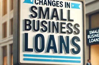 sign that says Changes in Small Business Loans apply to Minority Loans, too.