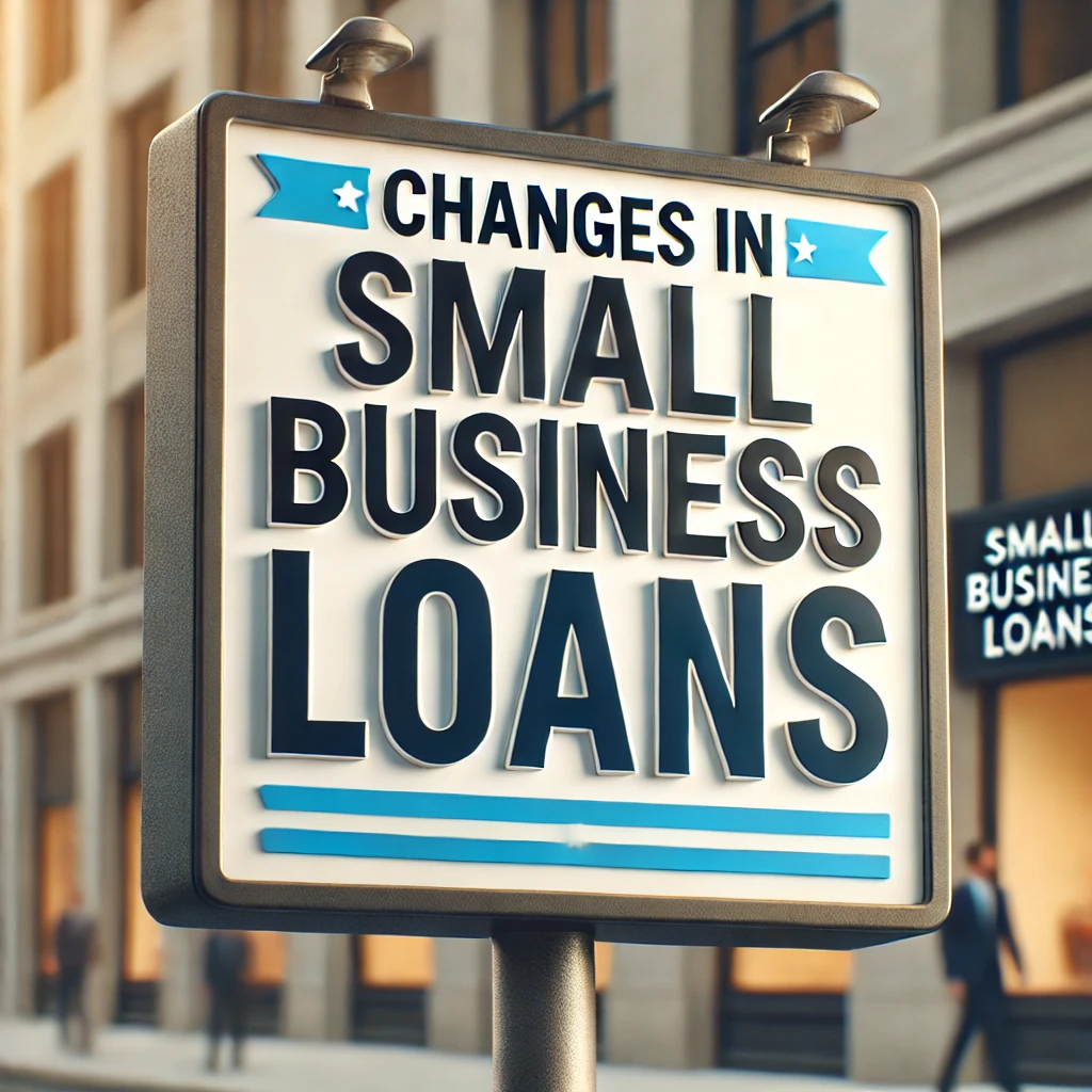 sign that says Changes in Small Business Loans apply to Minority Loans, too.